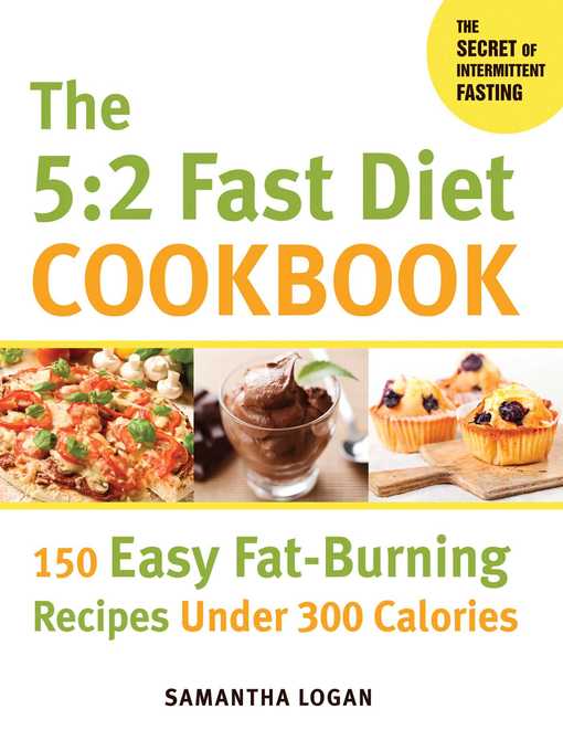 Title details for The 5:2 Fast Diet Cookbook: 150 Easy Fat-Burning Recipes Under 300 Calories by Samantha Logan - Available